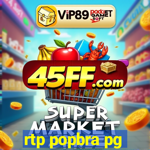 rtp popbra pg